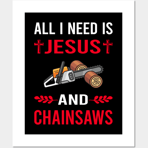 I Need Jesus And Chainsaw Arborist Lumberjack Woodworking Woodworker Carpenter Carpentry Wall Art by Bourguignon Aror